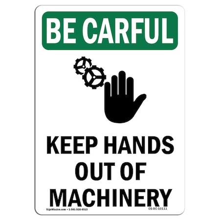 Signmission OSHA CAREFUL Sign, Keep Hands Out Of Machinery, 10in X 7in Rigid Plastic, 7" W, 10" L, Portrait OS-BC-P-710-V-10111